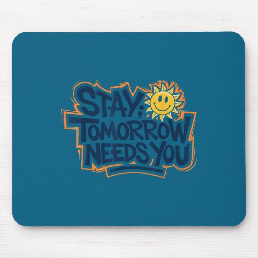 Stay Tomorrow Needs You, Suicide Awareness Mental Muismat (Voorkant)