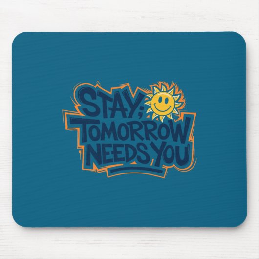 Stay Tomorrow Needs You, Suicide Awareness Mental  Muismat (Voorkant)