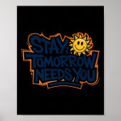Stay Tomorrow Needs You, Suicide Awareness Mental  Poster (Voorkant)