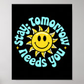 Stay Tomorrow Needs You, Suicide Awareness Mental  Poster (Voorkant)