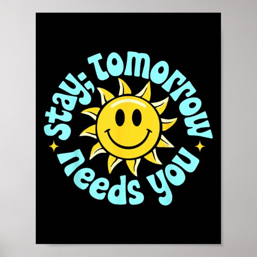 Stay Tomorrow Needs You, Suicide Awareness Mental  Poster (Voorkant)