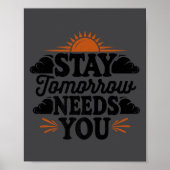 Stay Tomorrow Needs You, Suicide Awareness Mental  Poster (Voorkant)