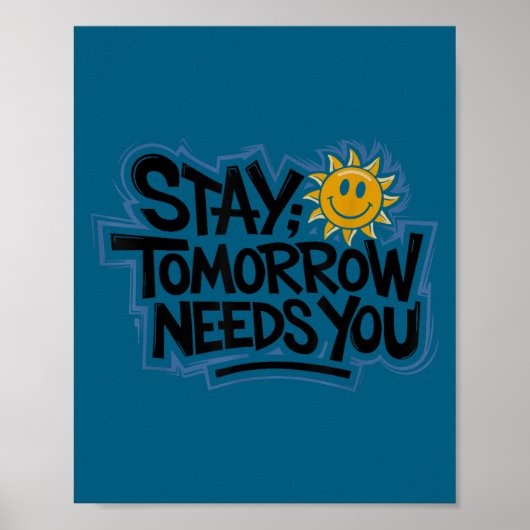 Stay Tomorrow Needs You, Suicide Awareness Mental  Poster (Voorkant)