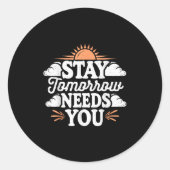 Stay Tomorrow Needs You, Suicide Awareness Mental  Ronde Sticker (Voorkant)