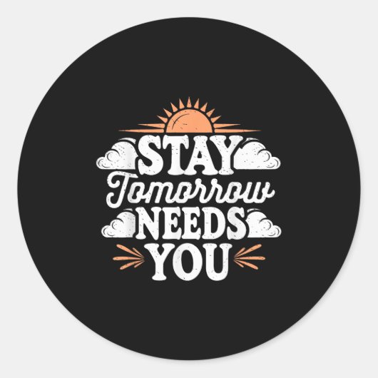 Stay Tomorrow Needs You, Suicide Awareness Mental  Ronde Sticker (Voorkant)
