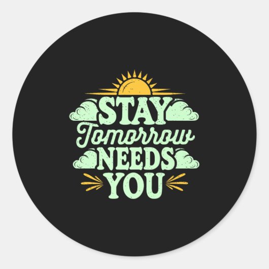 Stay Tomorrow Needs You, Suicide Awareness Mental Ronde Sticker (Voorkant)