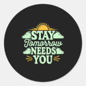 Stay Tomorrow Needs You, Suicide Awareness Mental  Ronde Sticker (Voorkant)