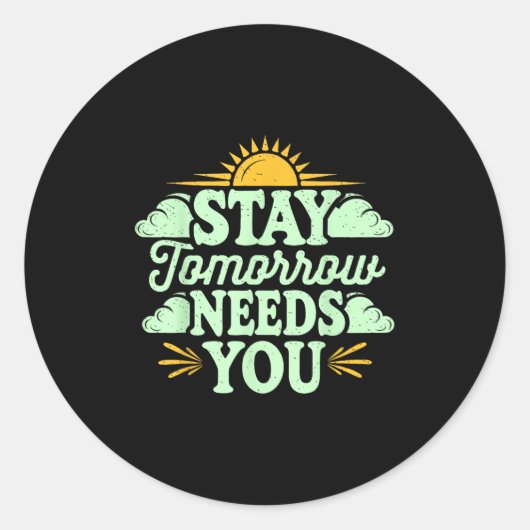 Stay Tomorrow Needs You, Suicide Awareness Mental  Ronde Sticker (Voorkant)