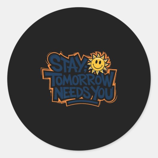 Stay Tomorrow Needs You, Suicide Awareness Mental  Ronde Sticker (Voorkant)