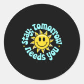 Stay Tomorrow Needs You, Suicide Awareness Mental  Ronde Sticker (Voorkant)