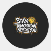 Stay Tomorrow Needs You, Suicide Awareness Mental  Ronde Sticker (Voorkant)