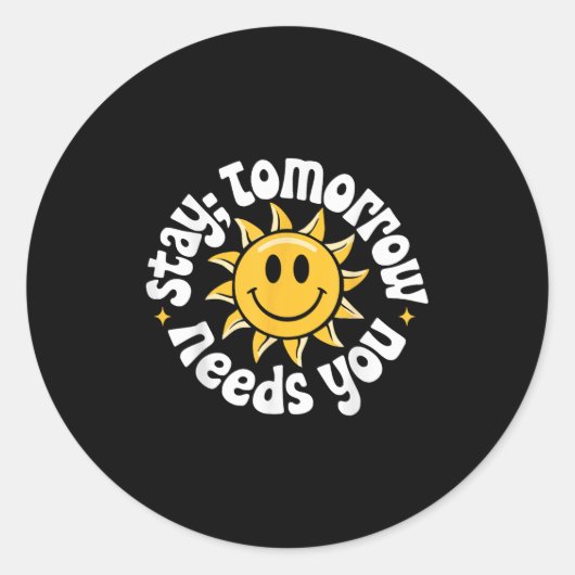 Stay Tomorrow Needs You, Suicide Awareness Mental  Ronde Sticker (Voorkant)
