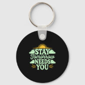 Stay Tomorrow Needs You, Suicide Awareness Mental  Sleutelhanger (Voorkant)