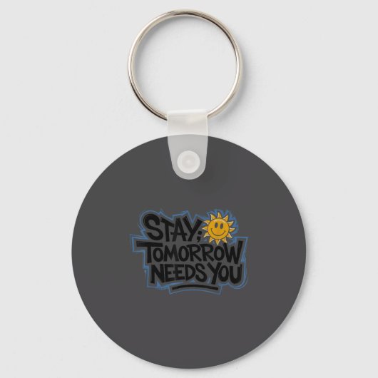 Stay Tomorrow Needs You, Suicide Awareness Mental  Sleutelhanger (Voorkant)