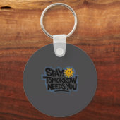 Stay Tomorrow Needs You, Suicide Awareness Mental  Sleutelhanger (Voorkant)