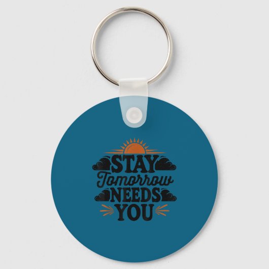 Stay Tomorrow Needs You, Suicide Awareness Mental Sleutelhanger (Voorkant)