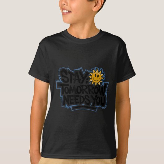 Stay Tomorrow Needs You, Suicide Awareness Mental T-shirt (Voorkant)
