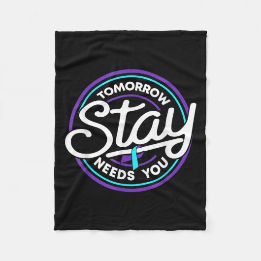 Stay Tomorrow Needs You Suicide Prevention Awarene Fleece Deken (Voorkant)