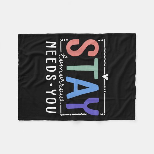 Stay Tomorrow Needs You Suicide Prevention Awarene Fleece Deken (Voorkant (Horizontaal))