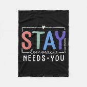 Stay Tomorrow Needs You Suicide Prevention Awarene Fleece Deken (Voorkant)