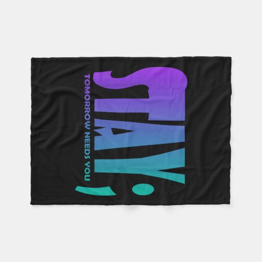 Stay Tomorrow Needs You Suicide Prevention Awarene Fleece Deken (Voorkant (Horizontaal))