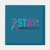 Stay Tomorrow Needs You Suicide Prevention Awarene Magneet (Voorkant)