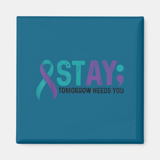 Stay Tomorrow Needs You Suicide Prevention Awarene Magneet (Voorkant)