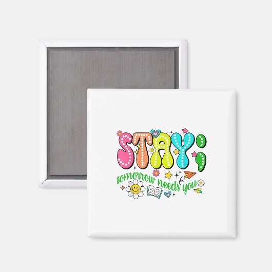 Stay Tomorrow Needs You Suicide Prevention Awarene Magneet (Voorkant / Achterkant)