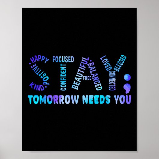 Stay Tomorrow Needs You Suicide Prevention Awarene Poster (Voorkant)