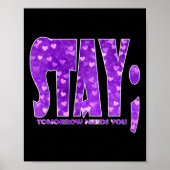 Stay Tomorrow Needs You Suicide Prevention Awarene Poster (Voorkant)