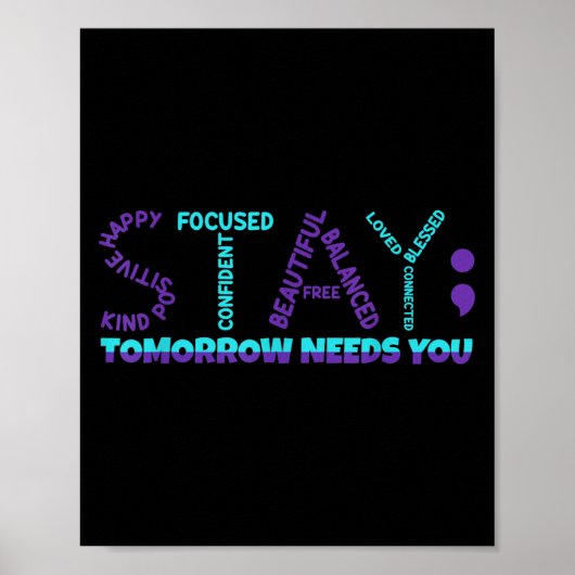 Stay Tomorrow Needs You Suicide Prevention Awarene Poster (Voorkant)