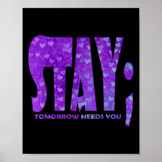 Stay Tomorrow Needs You Suicide Prevention Awarene Poster (Voorkant)