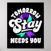 Stay Tomorrow Needs You Suicide Prevention Awarene Poster (Voorkant)