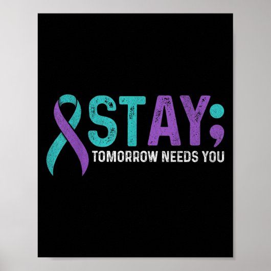 Stay Tomorrow Needs You Suicide Prevention Awarene Poster (Voorkant)