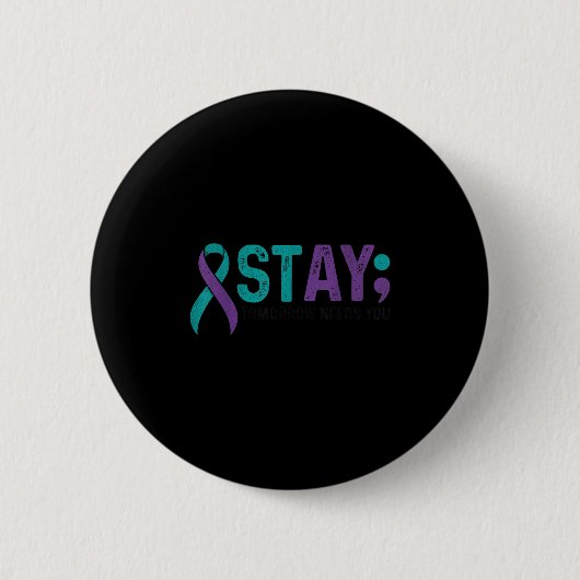 Stay Tomorrow Needs You Suicide Prevention Awarene Ronde Button 5,7 Cm (Voorkant)