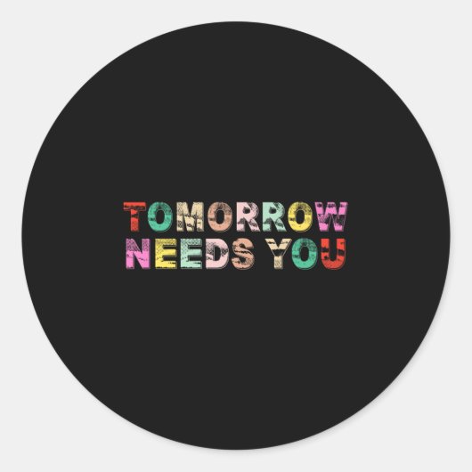 Stay Tomorrow Needs You Suicide Prevention Awarene Ronde Sticker (Voorkant)