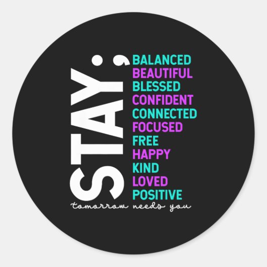 Stay Tomorrow Needs You Suicide Prevention Awarene Ronde Sticker (Voorkant)