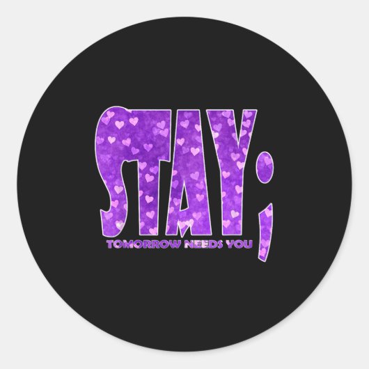 Stay Tomorrow Needs You Suicide Prevention Awarene Ronde Sticker (Voorkant)