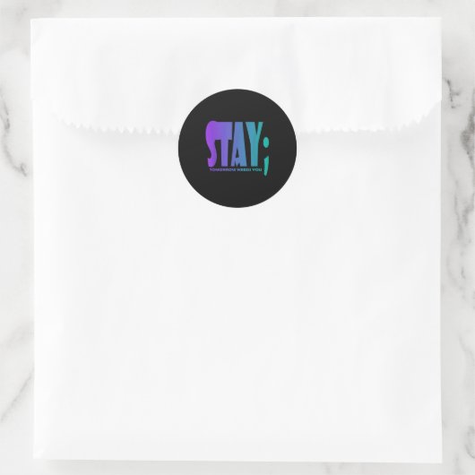 Stay Tomorrow Needs You Suicide Prevention Awarene Ronde Sticker (Tas)