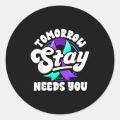 Stay Tomorrow Needs You Suicide Prevention Awarene Ronde Sticker (Voorkant)