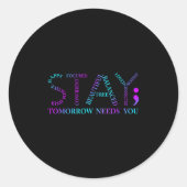 Stay Tomorrow Needs You Suicide Prevention Awarene Ronde Sticker (Voorkant)