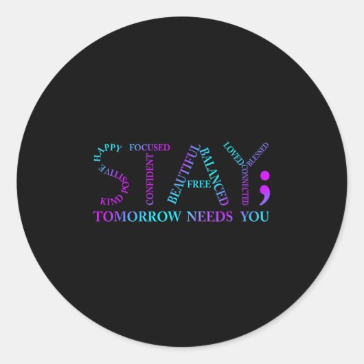 Stay Tomorrow Needs You Suicide Prevention Awarene Ronde Sticker (Voorkant)