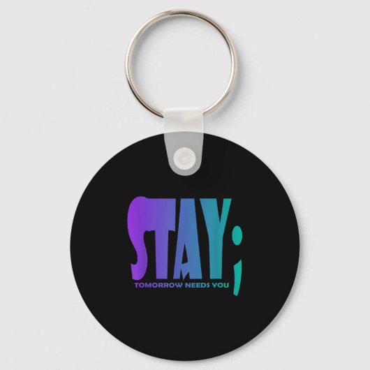 Stay Tomorrow Needs You Suicide Prevention Awarene Sleutelhanger (Voorkant)