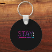 Stay Tomorrow Needs You Suicide Prevention Awarene Sleutelhanger (Voorkant)
