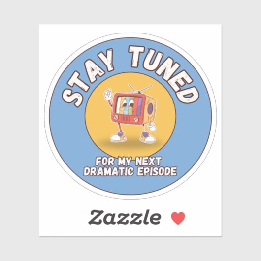 Stay Tuned for My Next Dramatic Episode Sticker (Vel)
