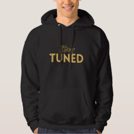 Stay Tuned – Motivational Quote Men's Hoodie