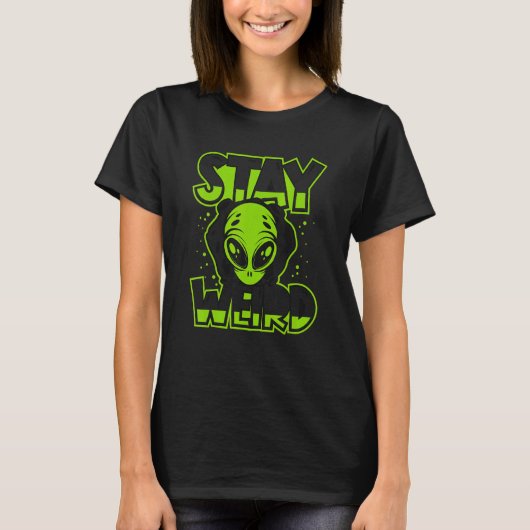 Stay Weird Alien Alien Ufo Conspiracy T-shirt (Voorkant)