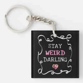 Stay Weird Darling Sleutelhanger