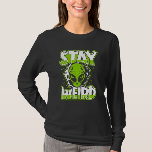 Stay Weird Extraterrestrial Ufo Conspiracy Alien A T-shirt (Voorkant)