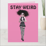 STAY WEIRD FRIENDS GOTHIC GIRL BIRTHDAY-KAARTEN KAART<br><div class="desc">BLIJF WEIRD BIRTHDAY KAART.</div>